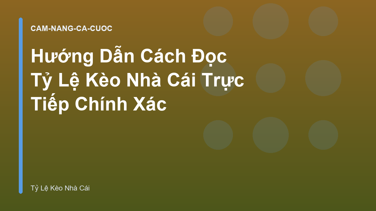 Hướng Dẫn Cách Đọc Tỷ Lệ Kèo Nhà Cái Trực Tiếp Chính Xác
