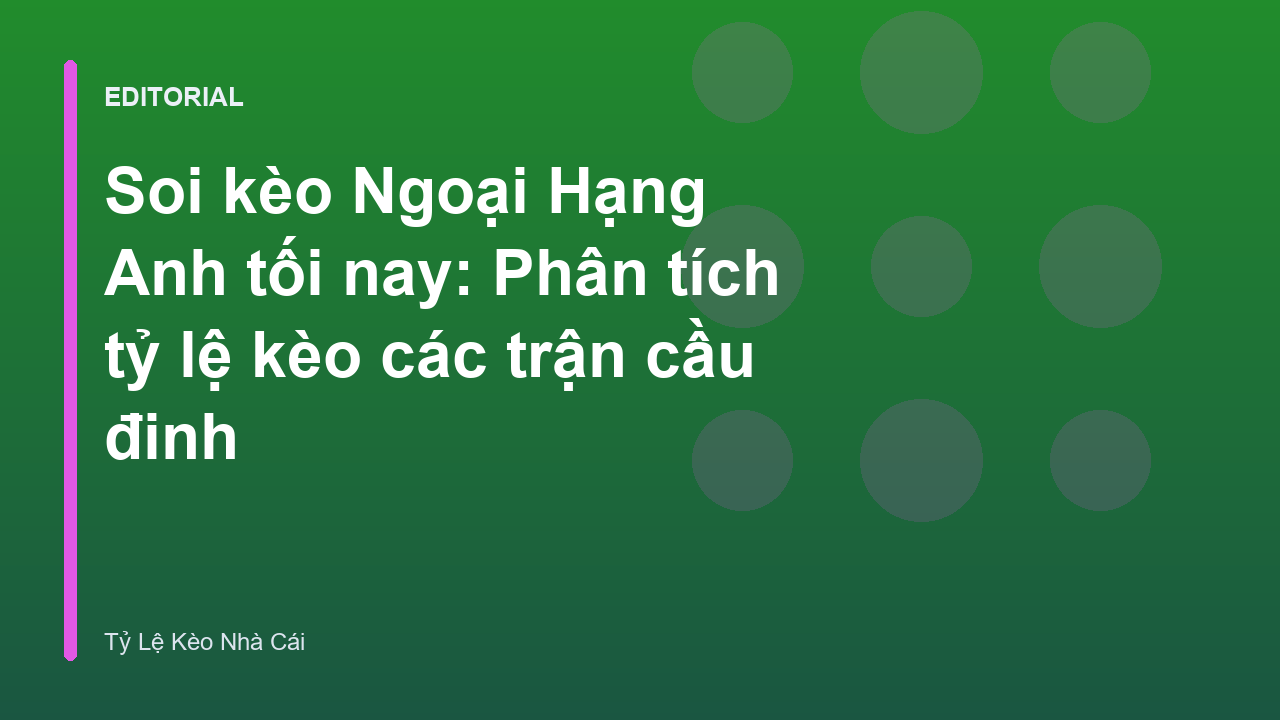 Phân tích tỷ lệ kèo Ngoại Hạng Anh